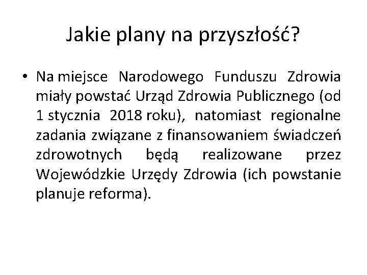 Jakie plany na przyszłość? • Na miejsce Narodowego Funduszu Zdrowia miały powstać Urząd Zdrowia