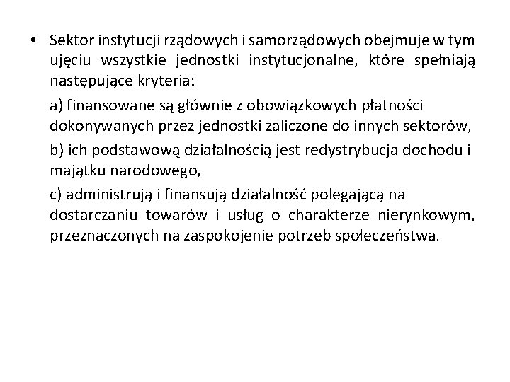  • Sektor instytucji rządowych i samorządowych obejmuje w tym ujęciu wszystkie jednostki instytucjonalne,