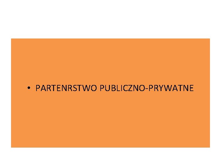  • PARTENRSTWO PUBLICZNO-PRYWATNE 