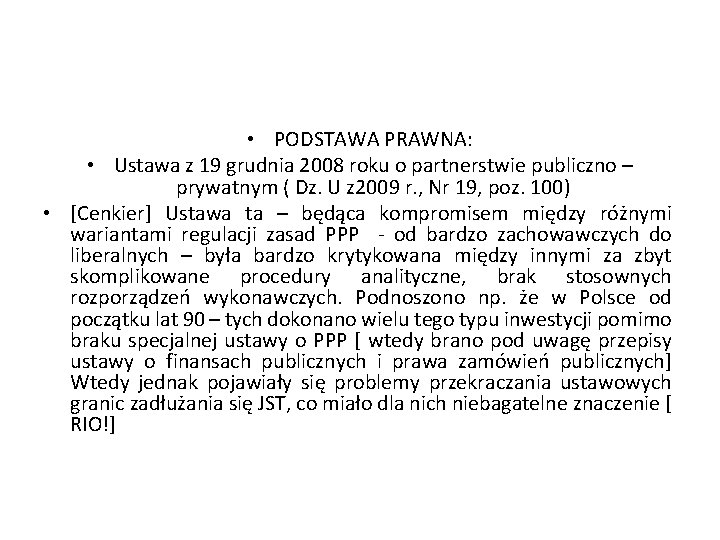  • PODSTAWA PRAWNA: • Ustawa z 19 grudnia 2008 roku o partnerstwie publiczno