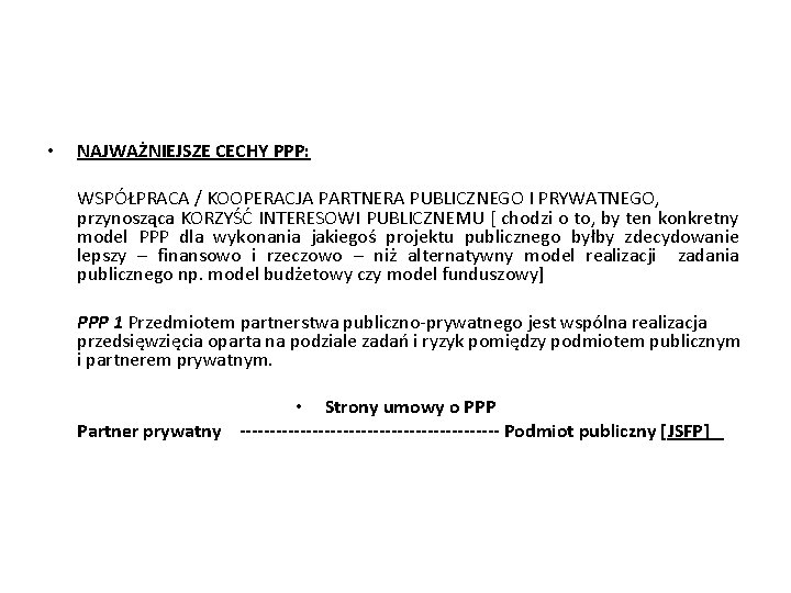  • NAJWAŻNIEJSZE CECHY PPP: WSPÓŁPRACA / KOOPERACJA PARTNERA PUBLICZNEGO I PRYWATNEGO, przynosząca KORZYŚĆ