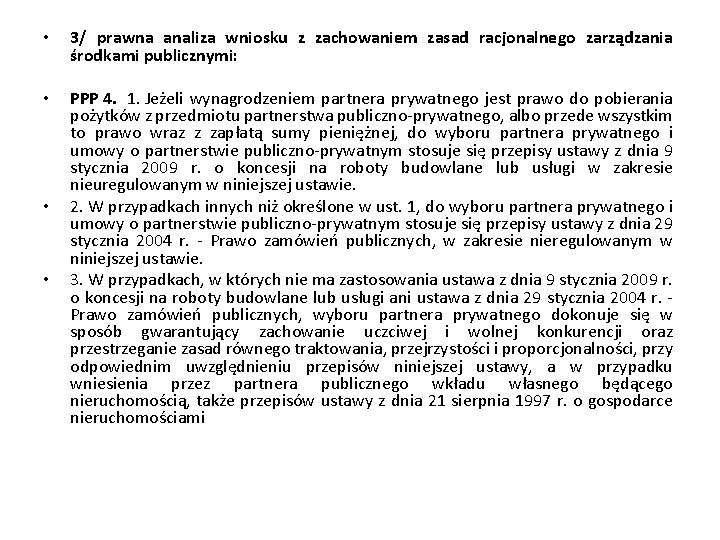  • • • • 3/ prawna analiza wniosku z zachowaniem zasad racjonalnego zarządzania