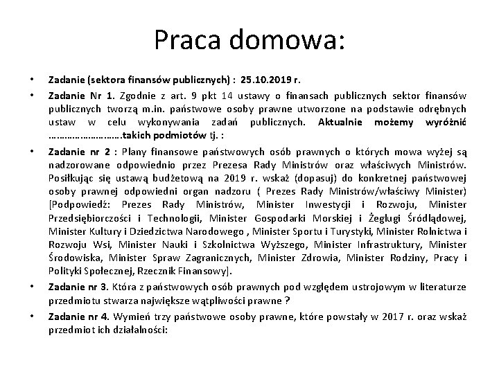 Praca domowa: • • • Zadanie (sektora finansów publicznych) : 25. 10. 2019 r.