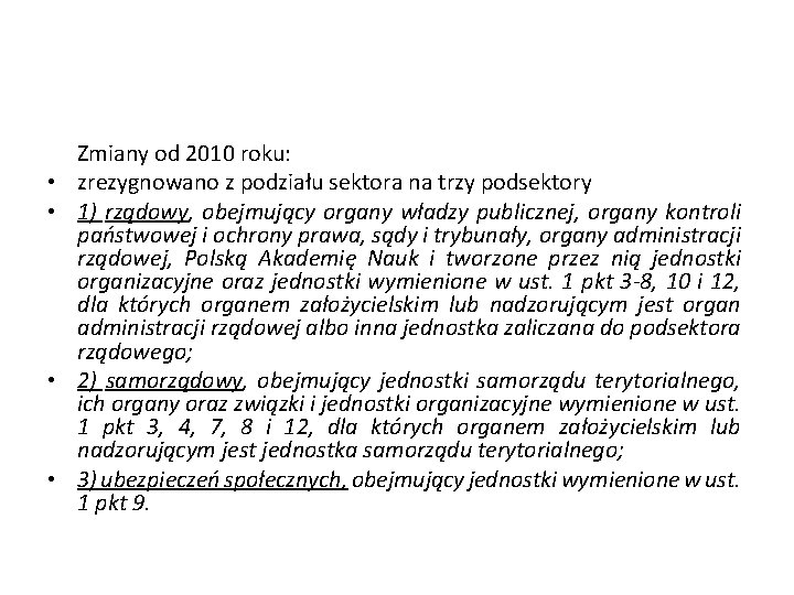  • • Zmiany od 2010 roku: zrezygnowano z podziału sektora na trzy podsektory