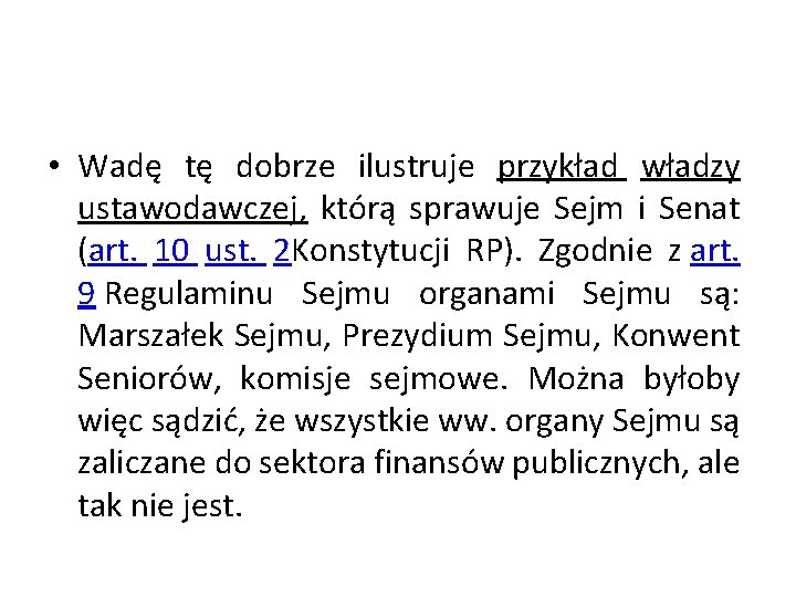  • Wadę tę dobrze ilustruje przykład władzy ustawodawczej, którą sprawuje Sejm i Senat