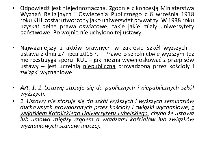  • Odpowiedź jest niejednoznaczna. Zgodnie z koncesją Ministerstwa Wyznań Religijnych i Oświecenia Publicznego