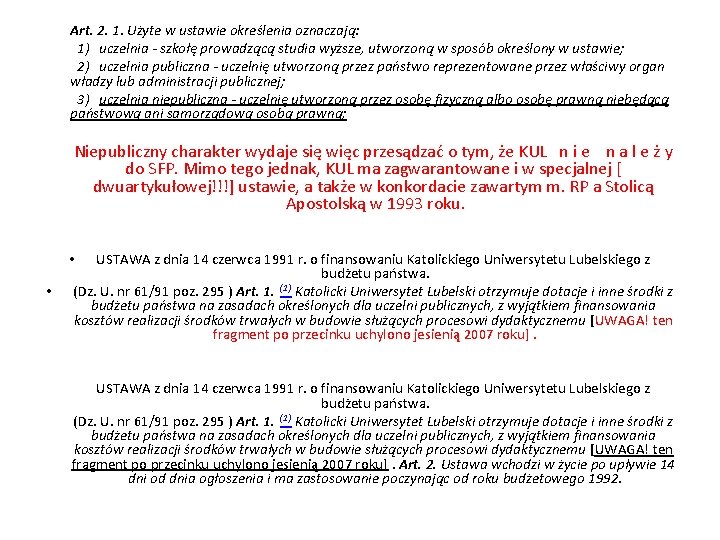 Art. 2. 1. Użyte w ustawie określenia oznaczają: 1) uczelnia - szkołę prowadzącą studia