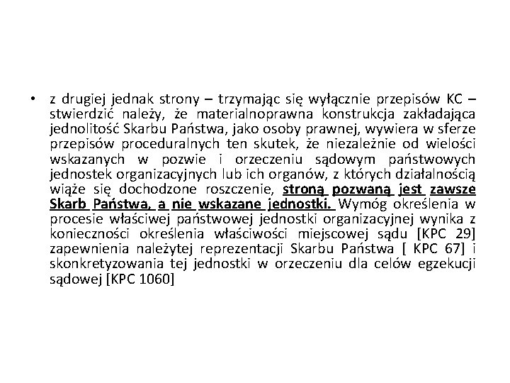  • z drugiej jednak strony – trzymając się wyłącznie przepisów KC – stwierdzić