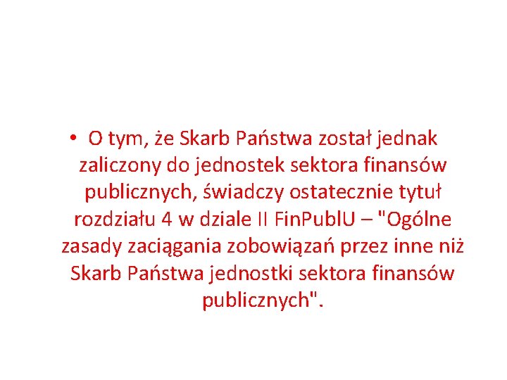  • O tym, że Skarb Państwa został jednak zaliczony do jednostek sektora finansów