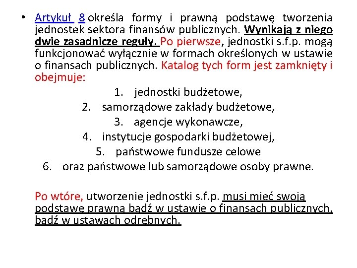  • Artykuł 8 określa formy i prawną podstawę tworzenia jednostek sektora finansów publicznych.
