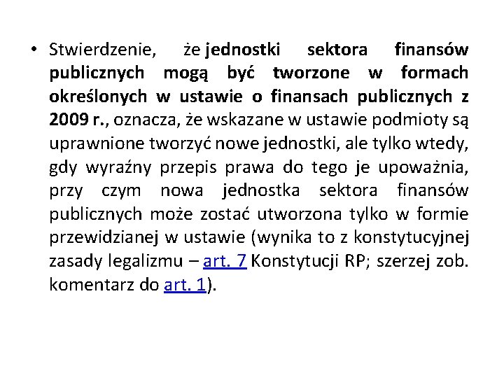  • Stwierdzenie, że jednostki sektora finansów publicznych mogą być tworzone w formach określonych