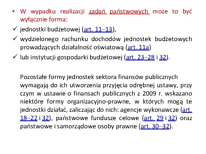  • W wypadku realizacji zadań państwowych może to być wyłącznie forma: ü jednostki