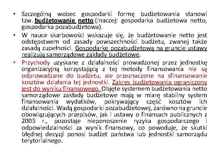  • Szczególną wobec gospodarki formę budżetowania stanowi tzw. budżetowanie netto (inaczej: gospodarka budżetowa