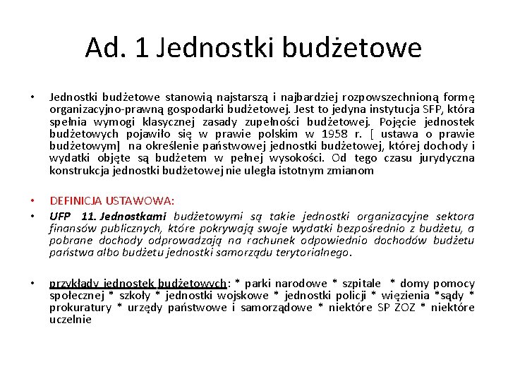 Ad. 1 Jednostki budżetowe • • • • Jednostki budżetowe stanowią najstarszą i najbardziej