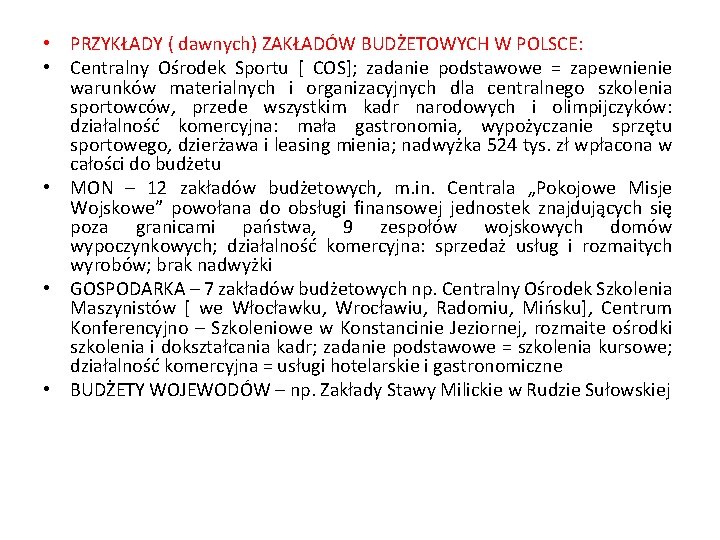  • PRZYKŁADY ( dawnych) ZAKŁADÓW BUDŻETOWYCH W POLSCE: • Centralny Ośrodek Sportu [