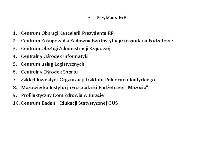  • Przykłady IGB: 1. Centrum Obsługi Kancelarii Prezydenta RP 2. Centrum Zakupów dla