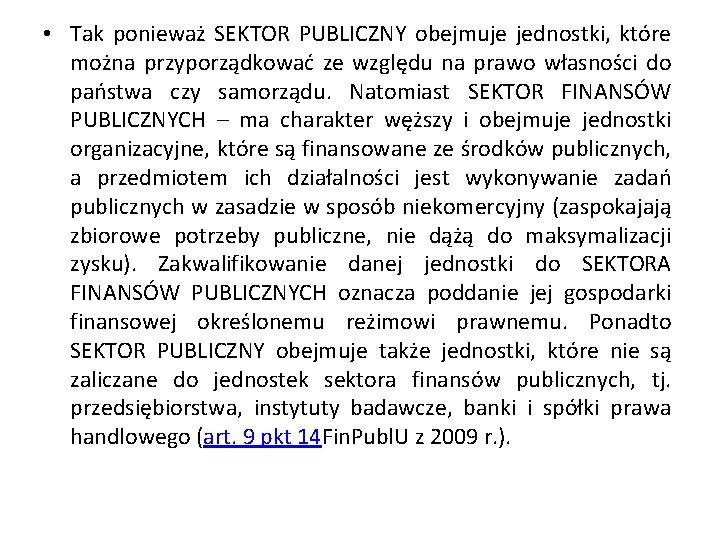  • Tak ponieważ SEKTOR PUBLICZNY obejmuje jednostki, które można przyporządkować ze względu na