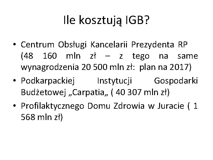 Ile kosztują IGB? • Centrum Obsługi Kancelarii Prezydenta RP (48 160 mln zł –