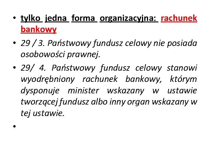 • tylko jedna forma organizacyjna: rachunek bankowy • 29 / 3. Państwowy fundusz
