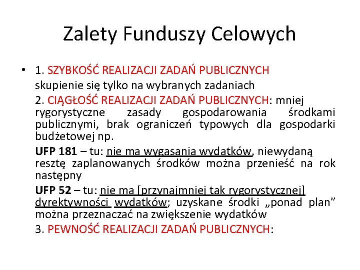 Zalety Funduszy Celowych • 1. SZYBKOŚĆ REALIZACJI ZADAŃ PUBLICZNYCH skupienie się tylko na wybranych