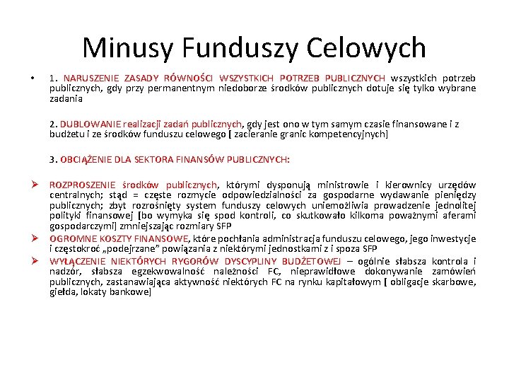 Minusy Funduszy Celowych • 1. NARUSZENIE ZASADY RÓWNOŚCI WSZYSTKICH POTRZEB PUBLICZNYCH wszystkich potrzeb publicznych,