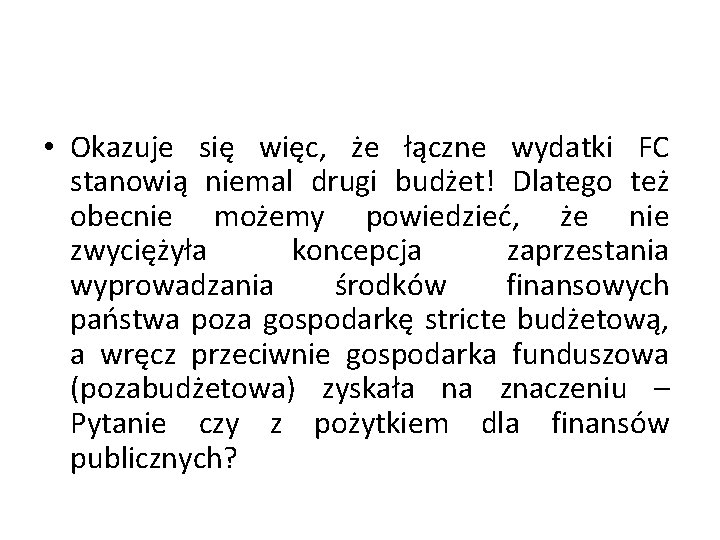  • Okazuje się więc, że łączne wydatki FC stanowią niemal drugi budżet! Dlatego