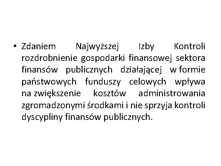  • Zdaniem Najwyższej Izby Kontroli rozdrobnienie gospodarki finansowej sektora finansów publicznych działającej w