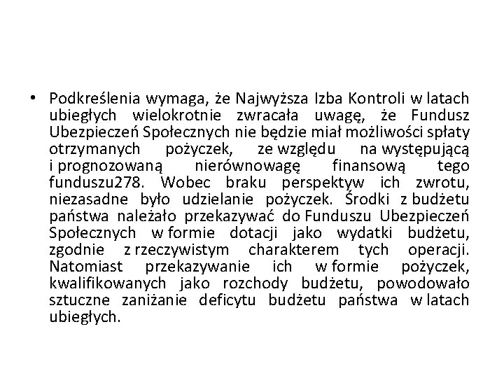  • Podkreślenia wymaga, że Najwyższa Izba Kontroli w latach ubiegłych wielokrotnie zwracała uwagę,