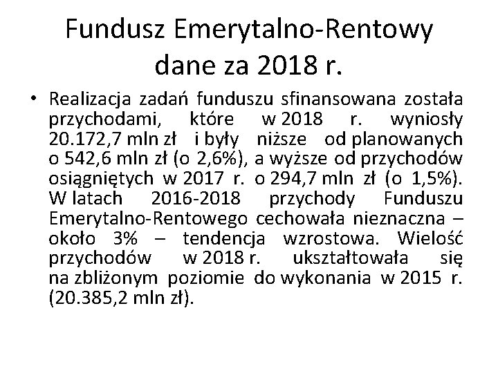 Fundusz Emerytalno-Rentowy dane za 2018 r. • Realizacja zadań funduszu sfinansowana została przychodami, które