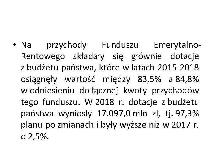  • Na przychody Funduszu Emerytalno. Rentowego składały się głównie dotacje z budżetu państwa,