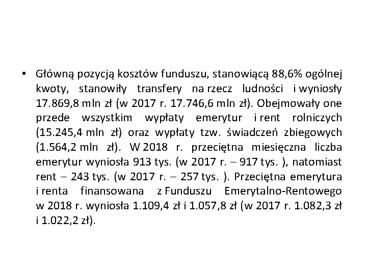  • Główną pozycją kosztów funduszu, stanowiącą 88, 6% ogólnej kwoty, stanowiły transfery na