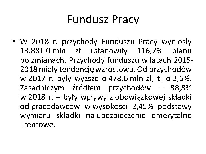 Fundusz Pracy • W 2018 r. przychody Funduszu Pracy wyniosły 13. 881, 0 mln