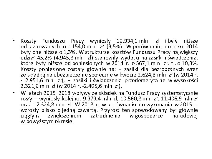  • Koszty Funduszu Pracy wyniosły 10. 934, 1 mln zł i były niższe