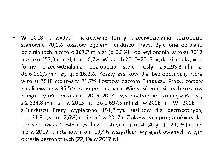  • W 2018 r. wydatki na aktywne formy przeciwdziałania bezrobociu stanowiły 70, 1%