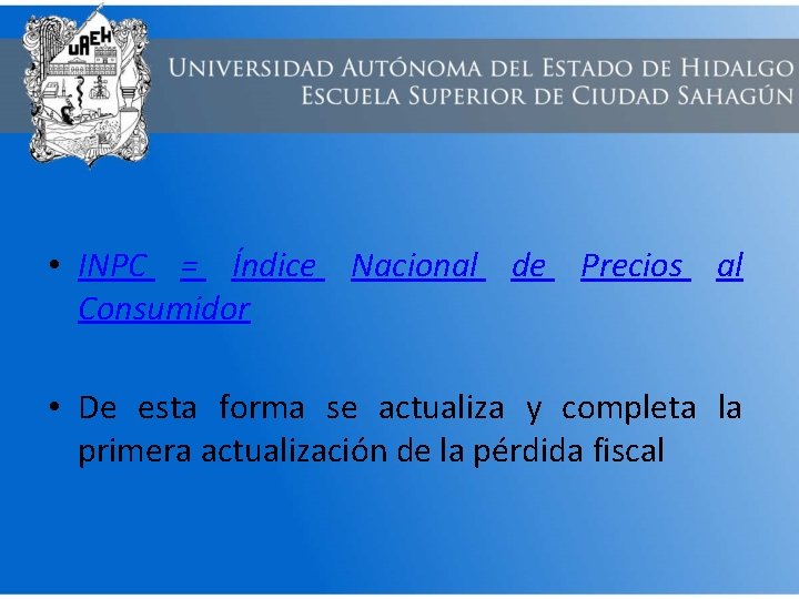  • INPC = Índice Nacional de Precios al Consumidor • De esta forma