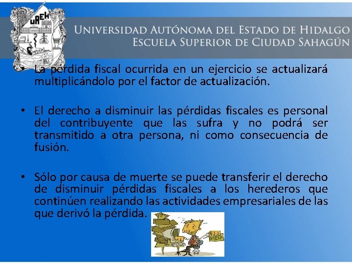  • La pérdida fiscal ocurrida en un ejercicio se actualizará multiplicándolo por el