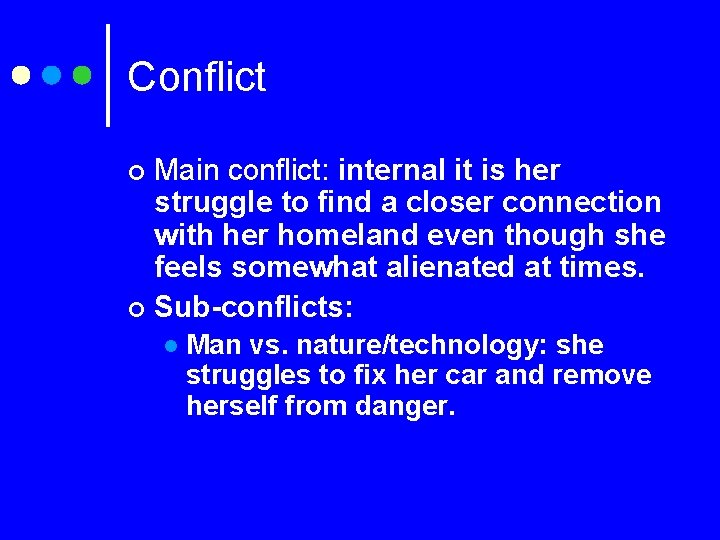 Conflict Main conflict: internal it is her struggle to find a closer connection with