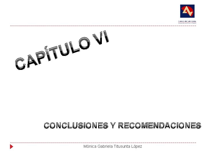 CA I V O L U T Í P CONCLUSIONES Y RECOMENDACIONES Mónica Gabriela