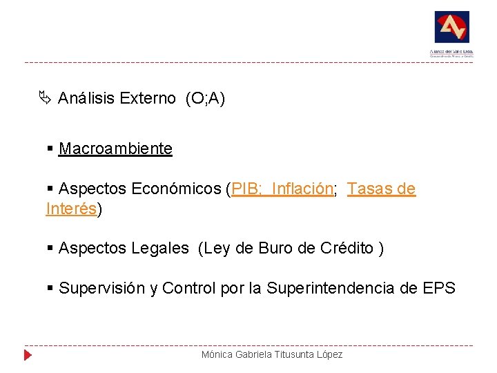  Análisis Externo (O; A) § Macroambiente § Aspectos Económicos (PIB; Inflación; Tasas de