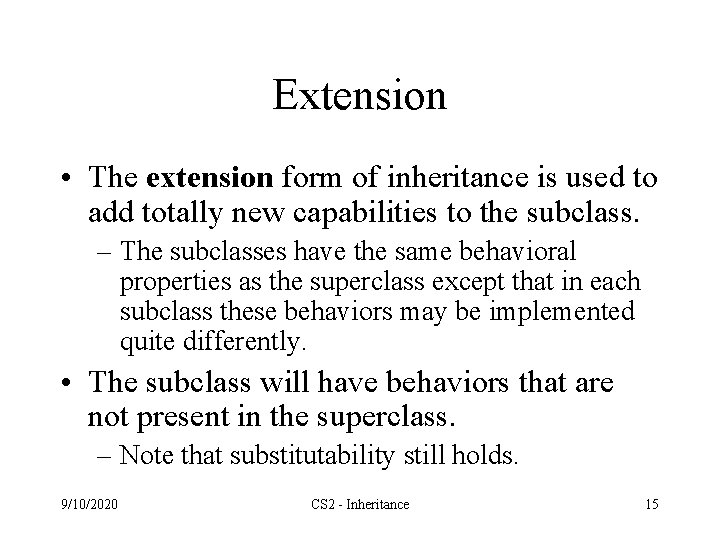Extension • The extension form of inheritance is used to add totally new capabilities