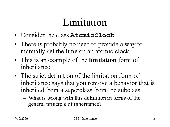 Limitation • Consider the class Atomic. Clock. • There is probably no need to