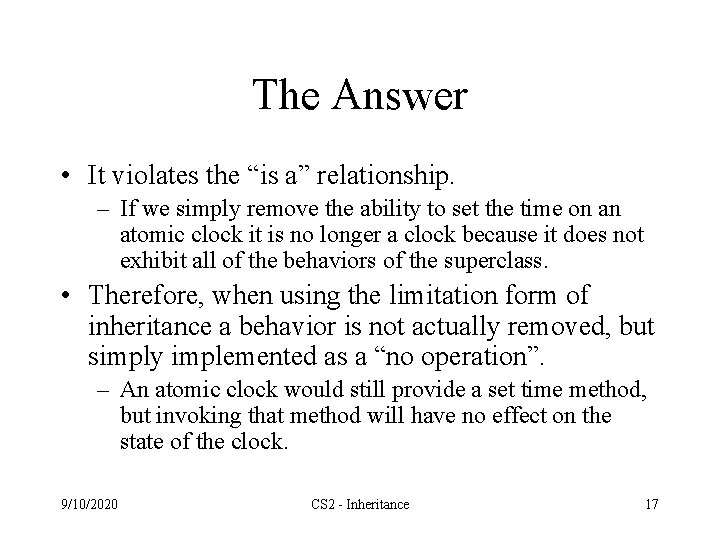The Answer • It violates the “is a” relationship. – If we simply remove