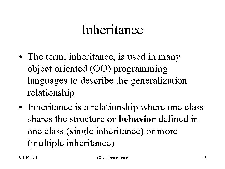 Inheritance • The term, inheritance, is used in many object oriented (OO) programming languages