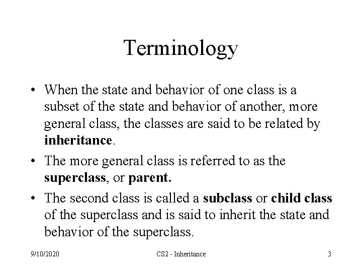 Terminology • When the state and behavior of one class is a subset of