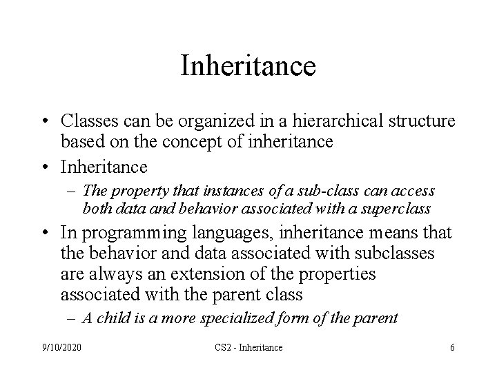 Inheritance • Classes can be organized in a hierarchical structure based on the concept