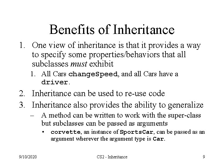 Benefits of Inheritance 1. One view of inheritance is that it provides a way