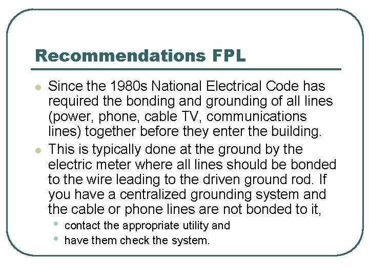 Recommendations FPL l l Since the 1980 s National Electrical Code has required the Recommendations FPL l l Since the 1980 s National Electrical Code has required the