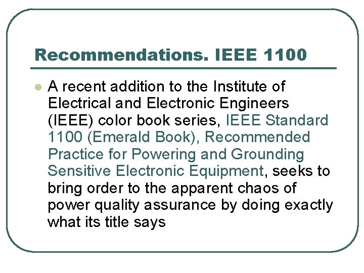 Recommendations. IEEE 1100 l A recent addition to the Institute of Electrical and Electronic Recommendations. IEEE 1100 l A recent addition to the Institute of Electrical and Electronic