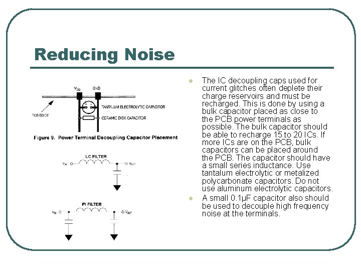 Reducing Noise l l The IC decoupling caps used for current glitches often deplete Reducing Noise l l The IC decoupling caps used for current glitches often deplete