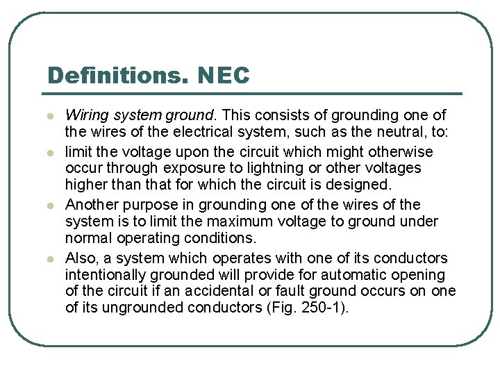 Definitions. NEC l l Wiring system ground. This consists of grounding one of the Definitions. NEC l l Wiring system ground. This consists of grounding one of the